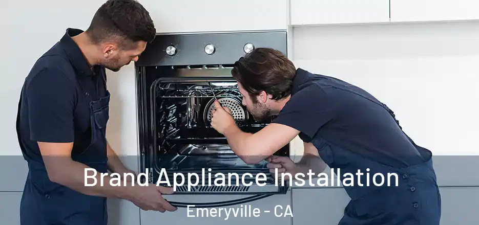 Brand Appliance Installation Emeryville - CA