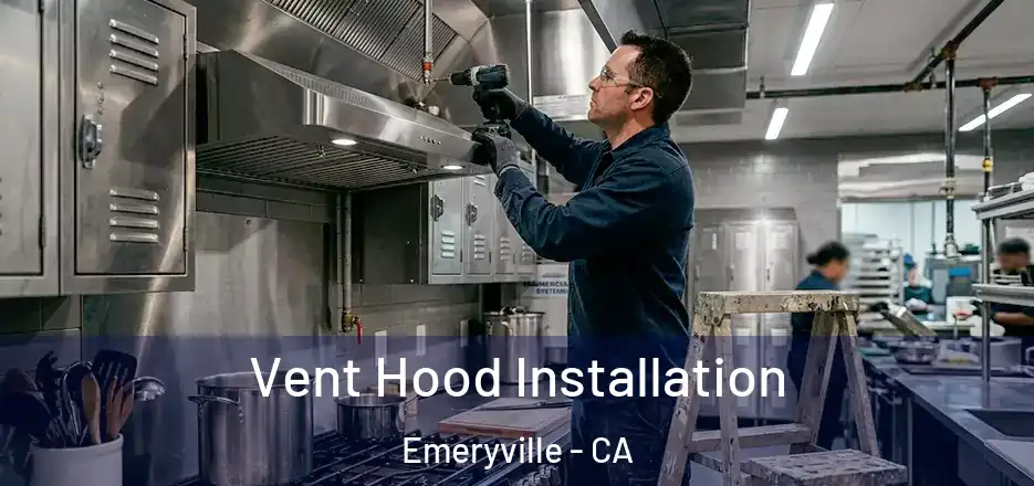  Vent Hood Installation Emeryville - CA