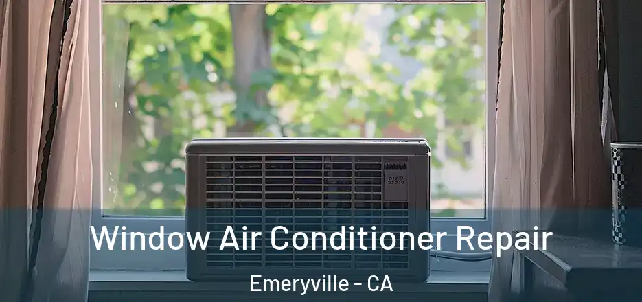  Window Air Conditioner Repair Emeryville - CA